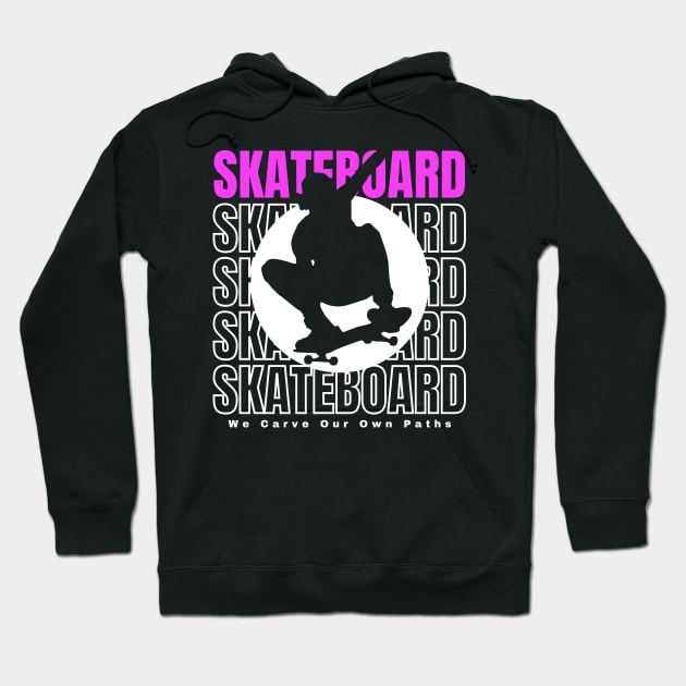 SkateBoard We Carve Our Own Path (Pink) Graphic Design Hoodie by PW Design & Creative